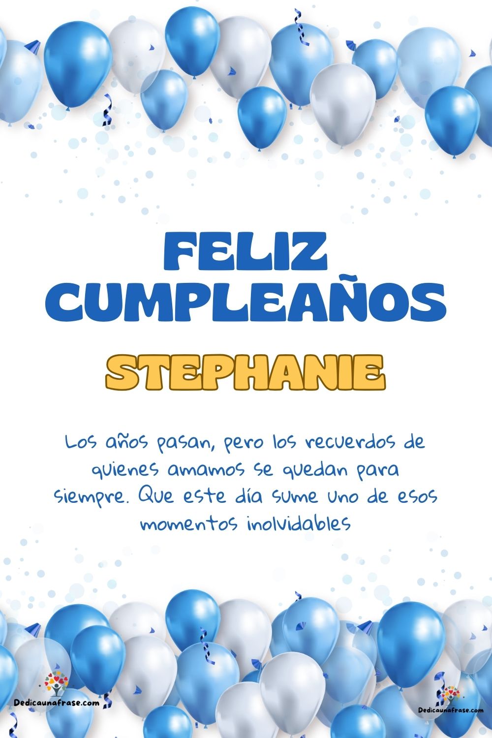 Imagen de feliz cumpleaños para Stephanie: «Los años pasan, pero los recuerdos de quienes amamos se quedan para si…»