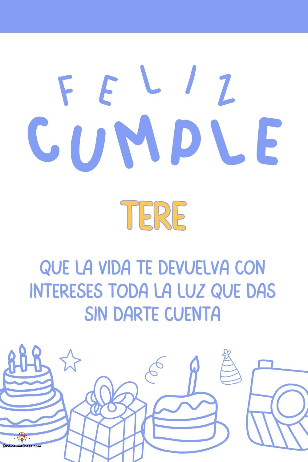 Imagen de feliz cumpleaños para Tere: «Que la vida te devuelva con intereses toda la luz que das sin darte cu…»