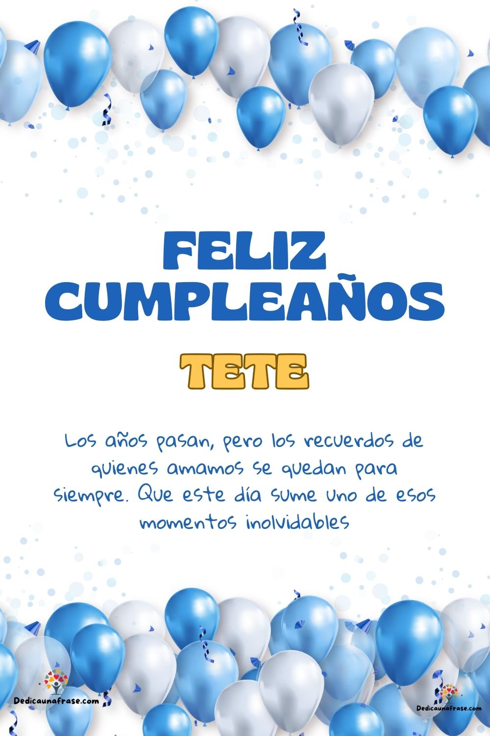 Imagen de feliz cumpleaños para Tete: «Los años pasan, pero los recuerdos de quienes amamos se quedan para si…»