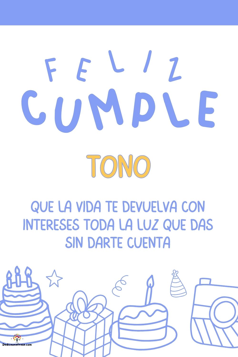 Imagen de feliz cumpleaños para Toño: «Que la vida te devuelva con intereses toda la luz que das sin darte cu…»