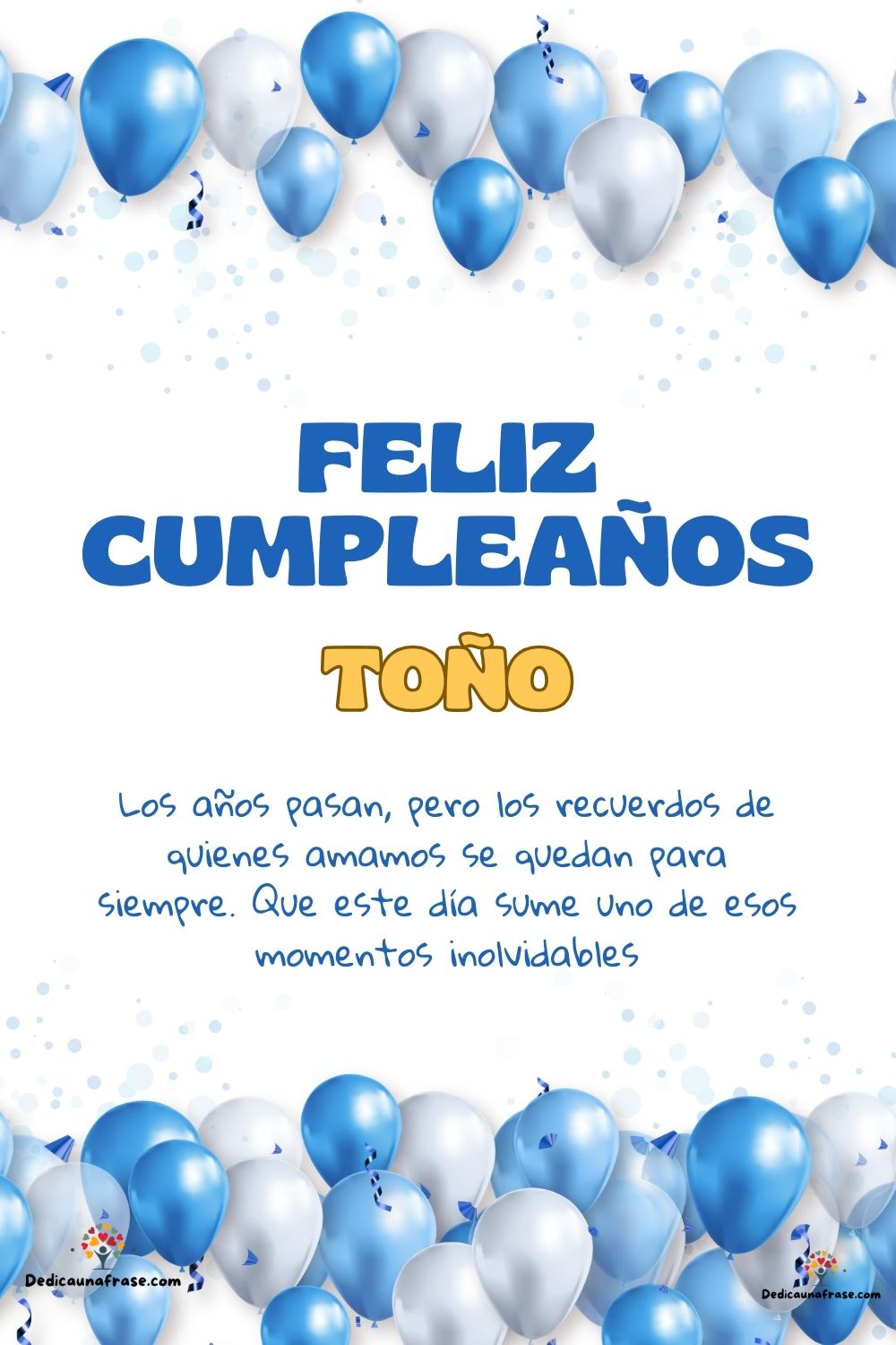 Imagen de feliz cumpleaños para Toño: «Los años pasan, pero los recuerdos de quienes amamos se quedan para si…»