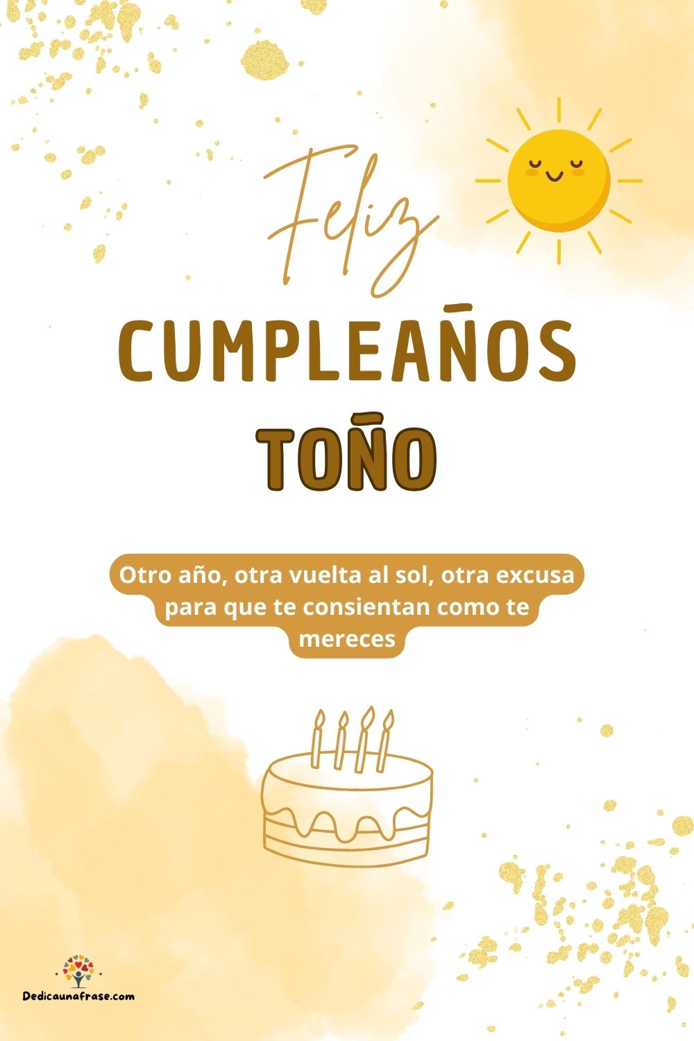 Imagen de feliz cumpleaños para Toño: «Otro año, otra vuelta al sol, otra excusa para que te consientan como…»