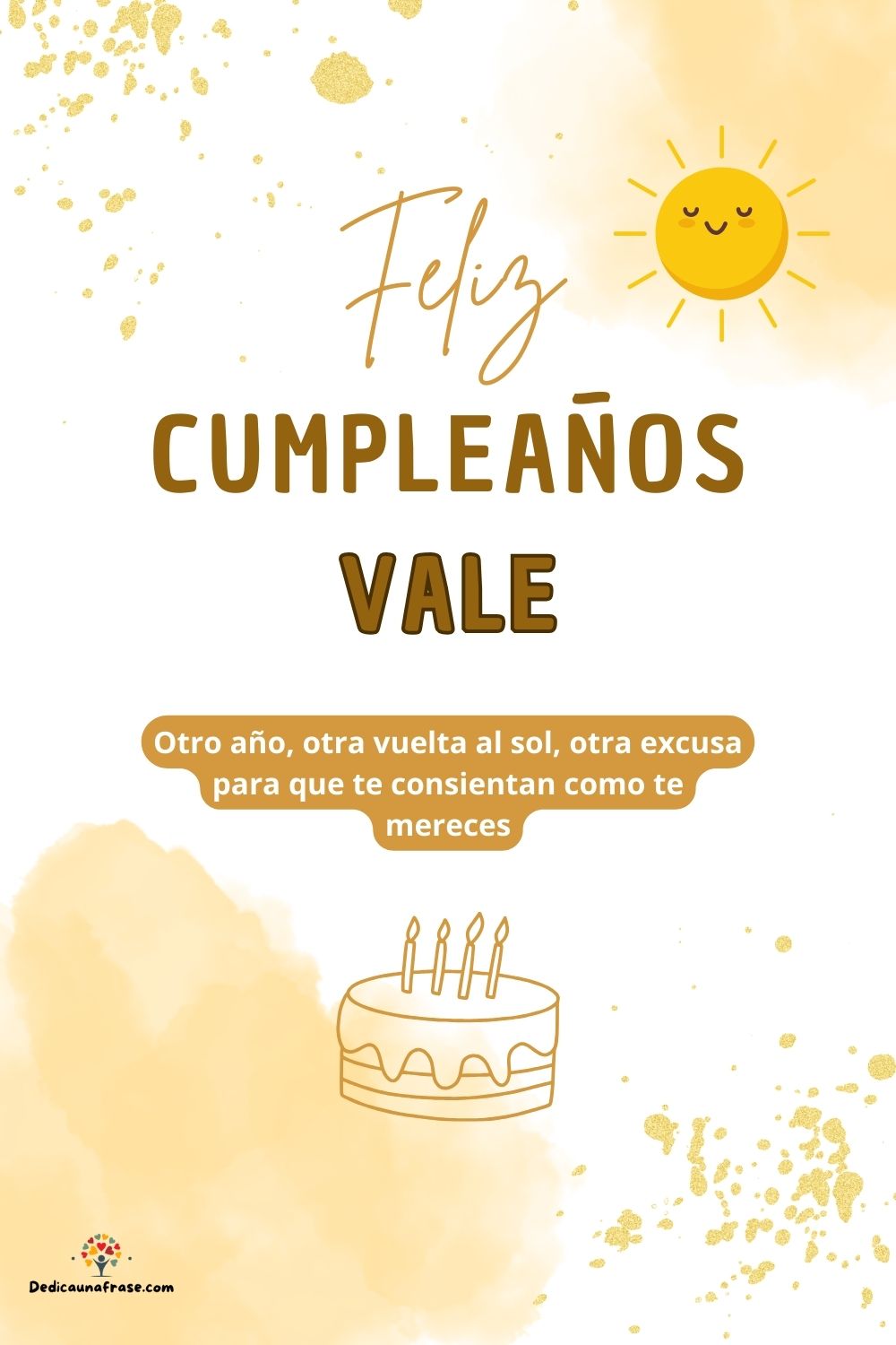 Imagen de feliz cumpleaños para Vale: «Otro año, otra vuelta al sol, otra excusa para que te consientan como…»