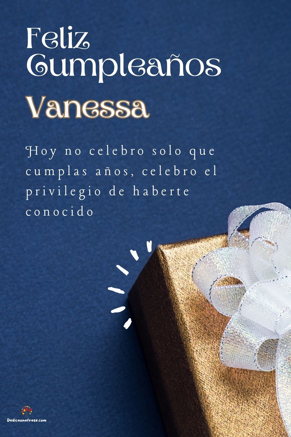 Imagen de feliz cumpleaños para Vanessa: «Hoy no celebro solo que cumplas años, celebro el privilegio de haberte…»