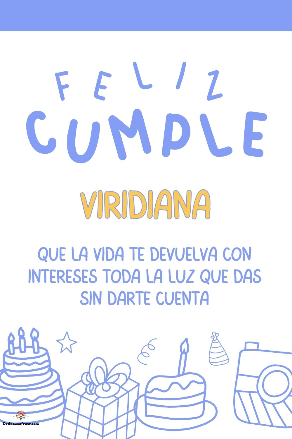 Imagen de feliz cumpleaños para Viridiana: «Que la vida te devuelva con intereses toda la luz que das sin darte cu…»