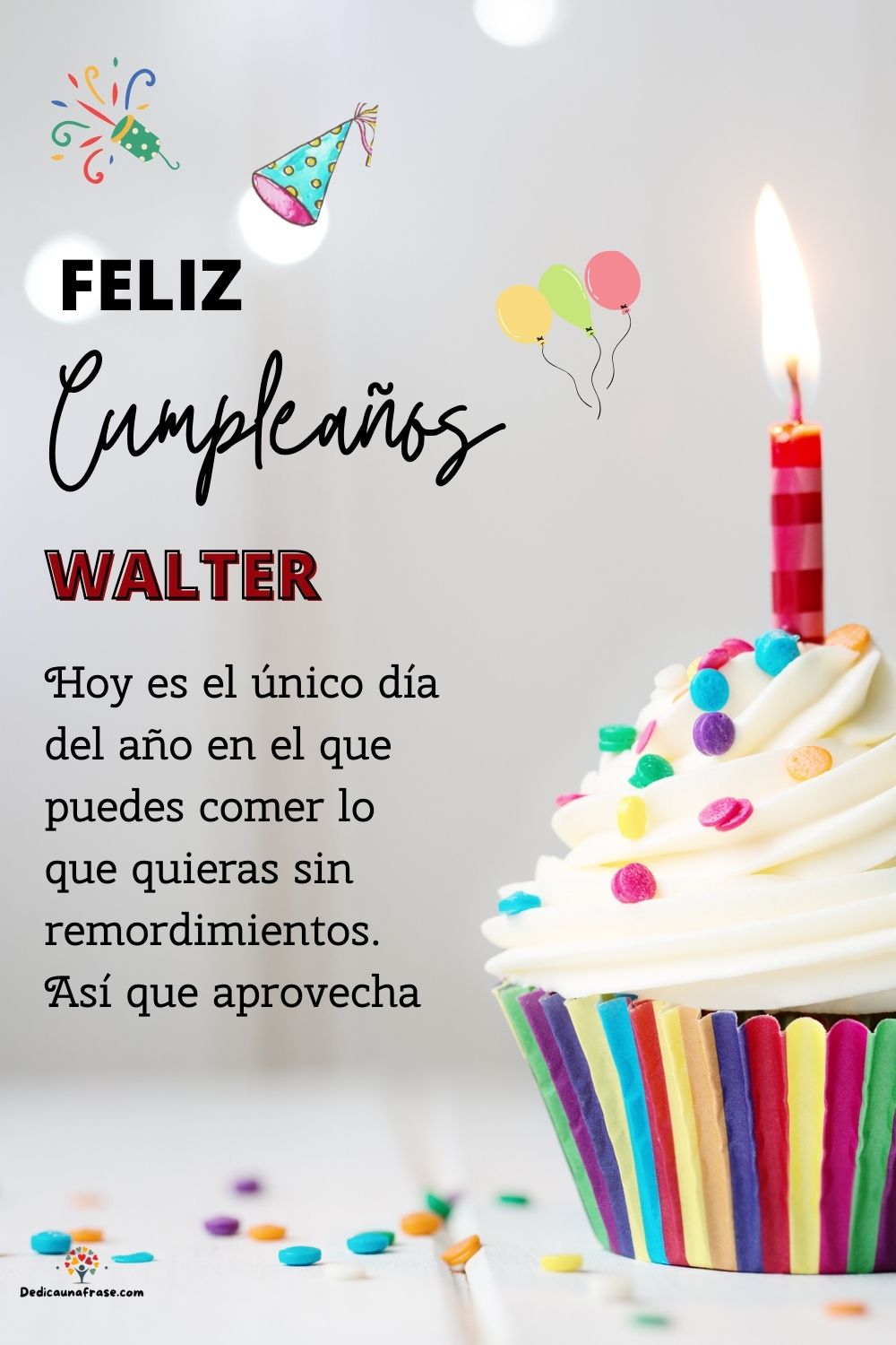 Imagen de feliz cumpleaños para Walter: «Hoy es el único día del año en el que puedes comer lo que quieras sin…»