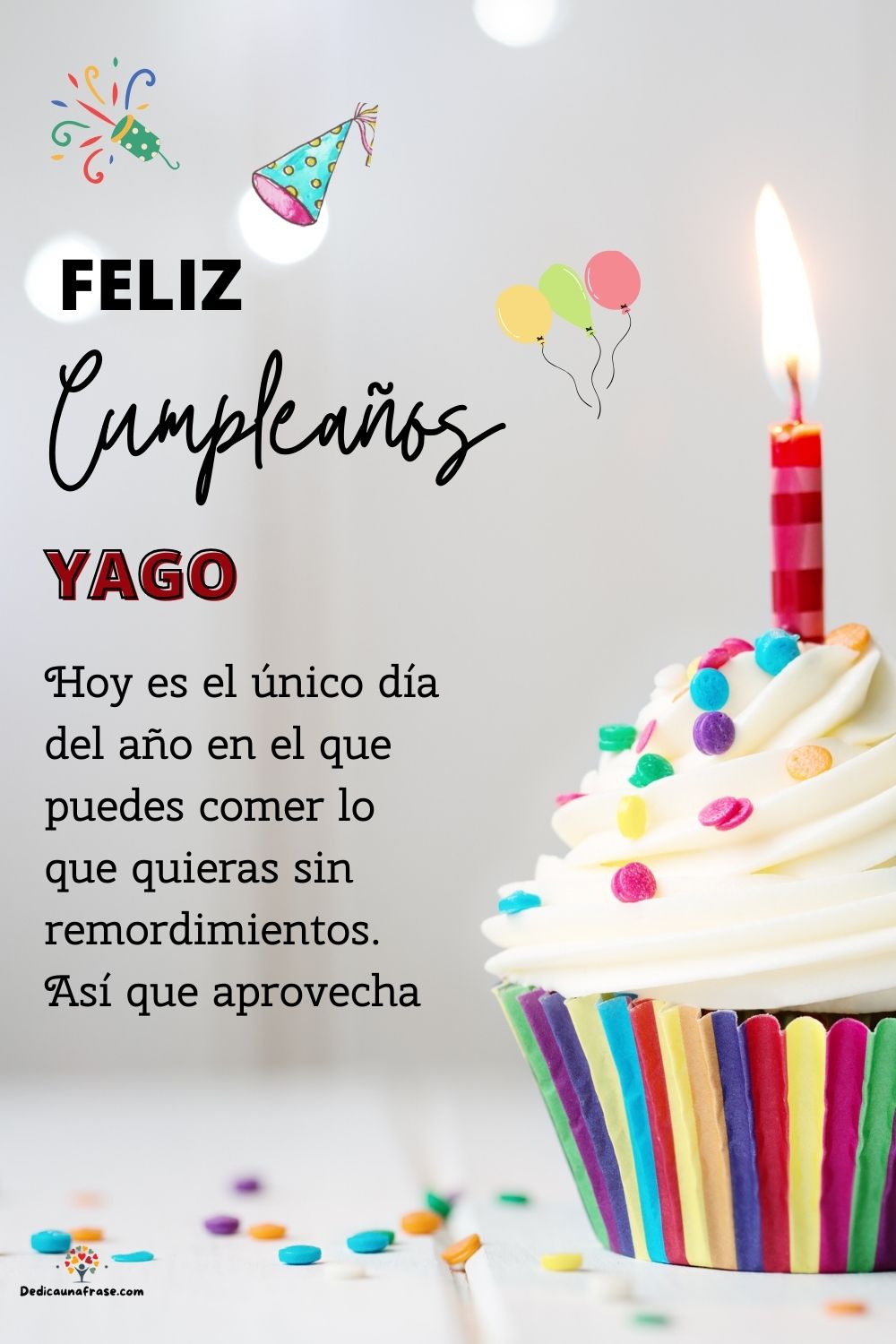 Imagen de feliz cumpleaños para Yago: «Hoy es el único día del año en el que puedes comer lo que quieras sin…»