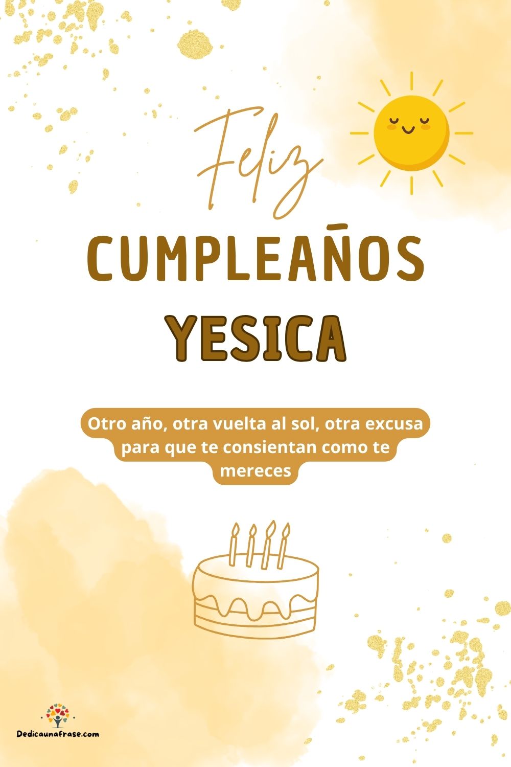 Imagen de feliz cumpleaños para Yesica: «Otro año, otra vuelta al sol, otra excusa para que te consientan como…»