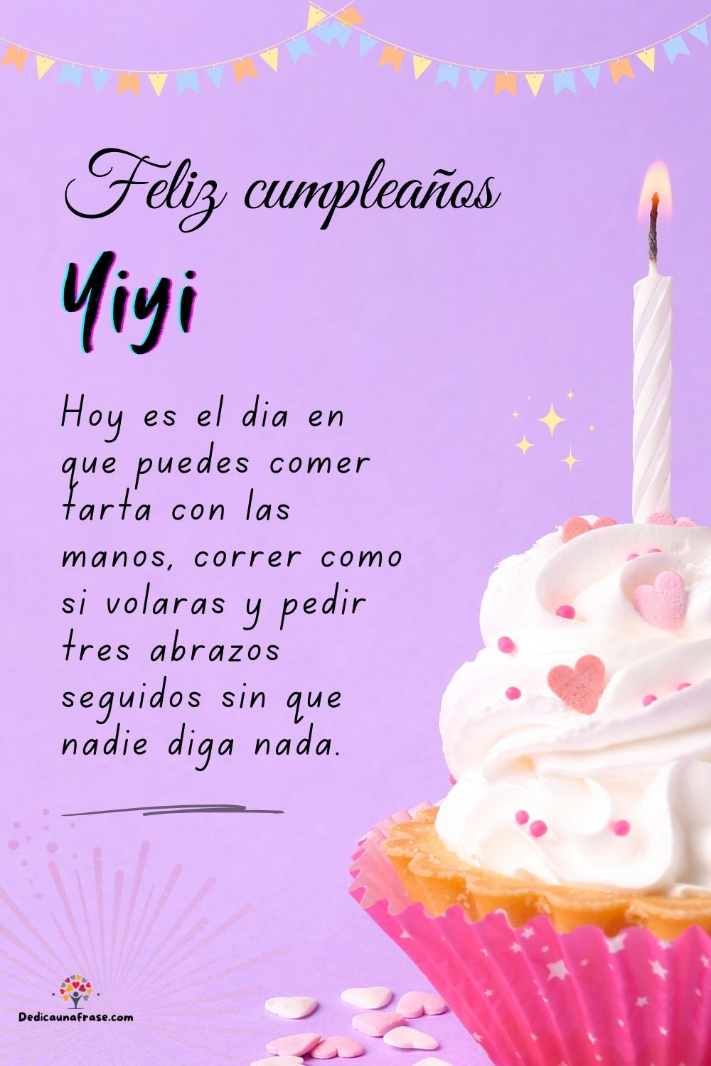 Imagen de feliz cumpleaños para Yiyi: «Hoy es el día en que puedes comer tarta con las manos, correr como si…»