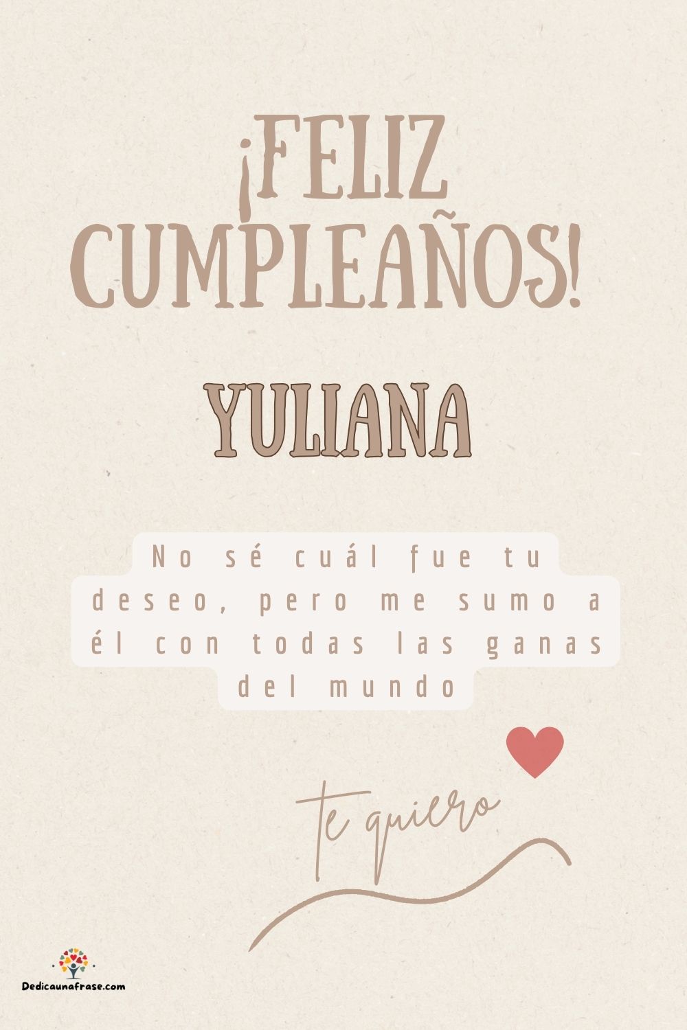 Imagen de feliz cumpleaños para Yuliana: «No sé cuál fue tu deseo, pero me sumo a él con todas las ganas del mun…»